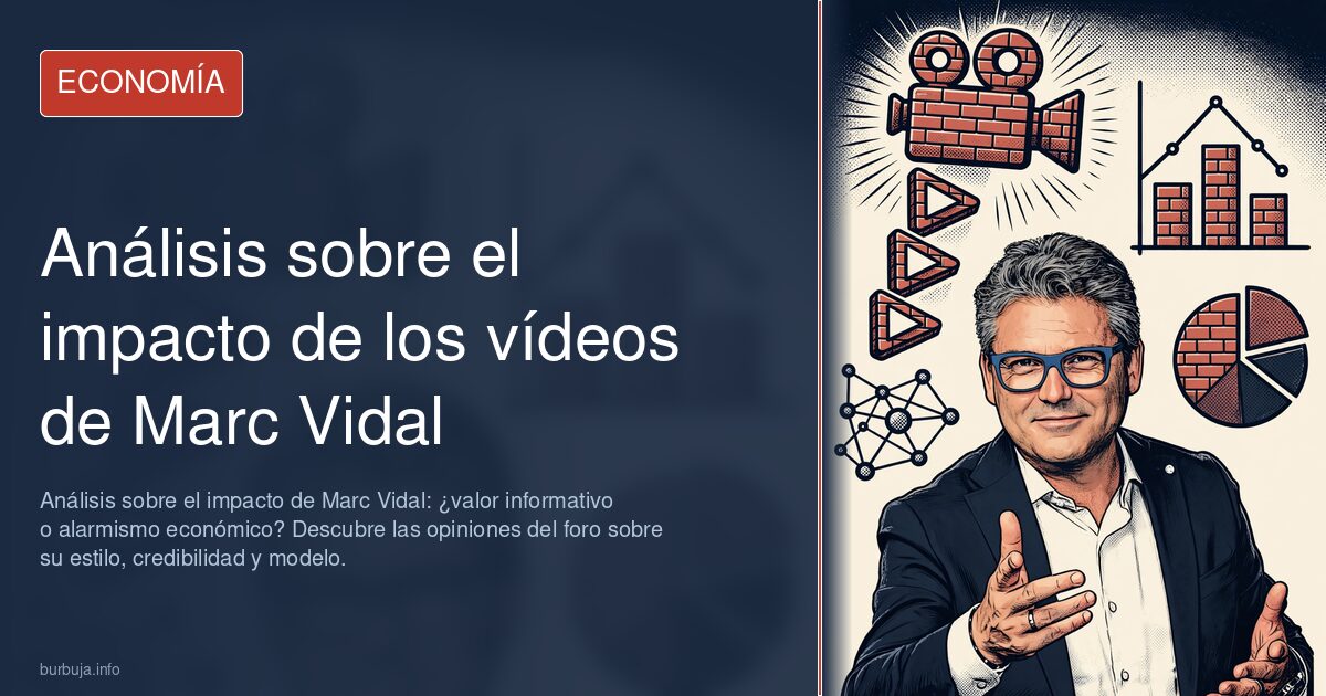 Análisis sobre el impacto de Marc Vidal: ¿valor informativo o alarmismo económico? Descubre las opiniones del foro sobre su e