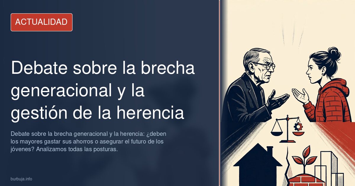 Debate sobre la brecha generacional y la herencia: ¿deben los mayores gastar sus ahorros o asegurar el futuro de los jóvenes?