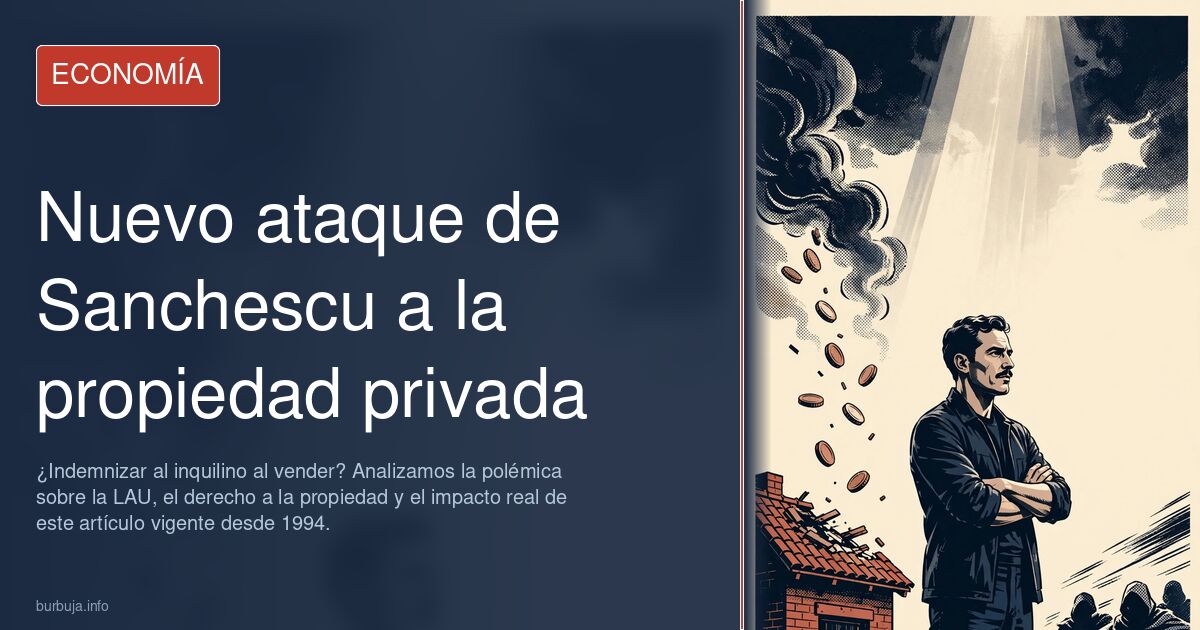 ¿Indemnizar al inquilino al vender? Analizamos la polémica sobre la LAU, el derecho a la propiedad y el impacto real de este 