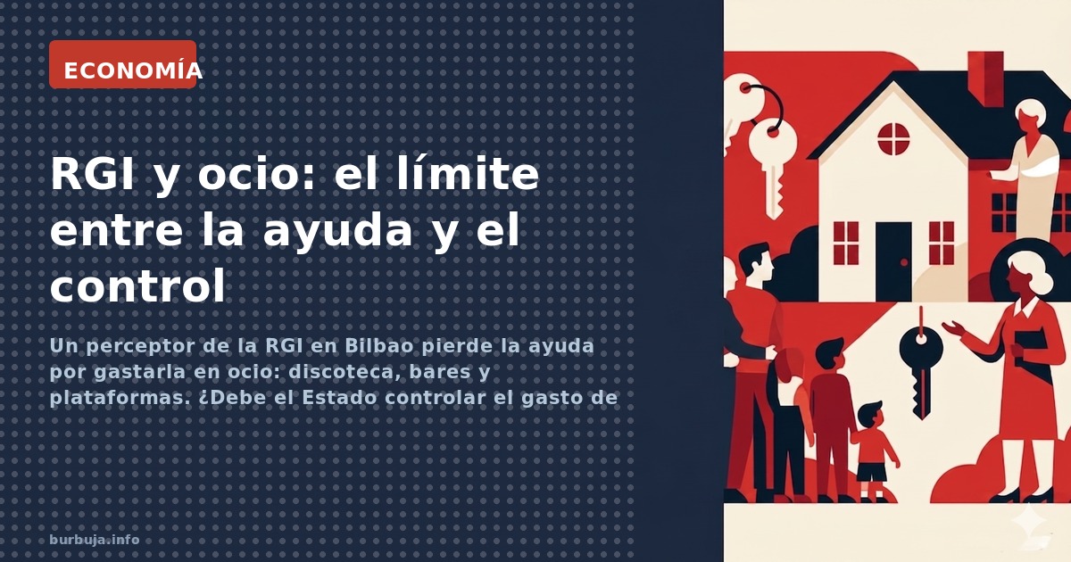 Un perceptor de la RGI en Bilbao pierde la ayuda por gastarla en ocio: discoteca, bares y plataformas. ¿Debe el Estado contro