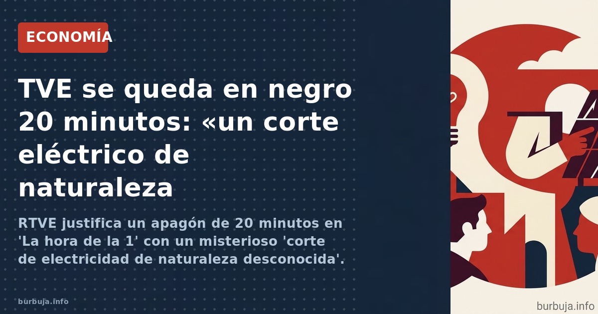 RTVE justifica un apagón de 20 minutos en 'La hora de la 1' con un misterioso 'corte de electricidad de naturaleza desconocid
