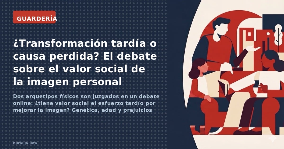 Dos arquetipos físicos son juzgados en un debate online: ¿tiene valor social el esfuerzo tardío por mejorar la imagen? Genéti