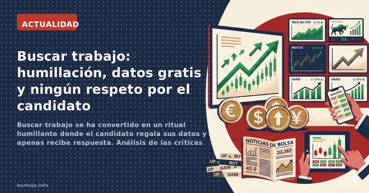 Buscar trabajo se ha convertido en un ritual humillante donde el candidato regala sus datos y apenas recibe respuesta. Anális