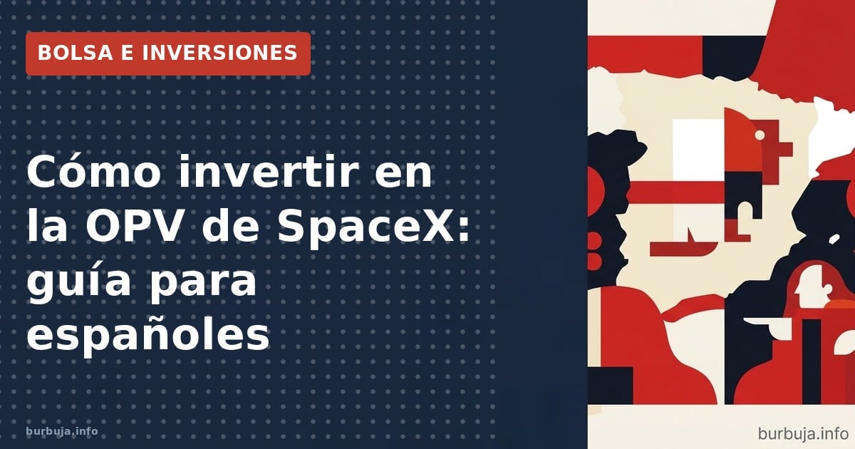 Cómo invertir en la OPV de SpaceX: guía para españoles