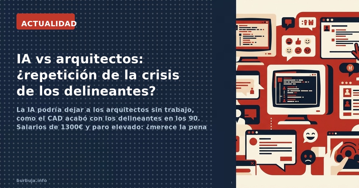 La IA podría dejar a los arquitectos sin trabajo, como el CAD acabó con los delineantes en los 90. Salarios de 1300€ y paro e