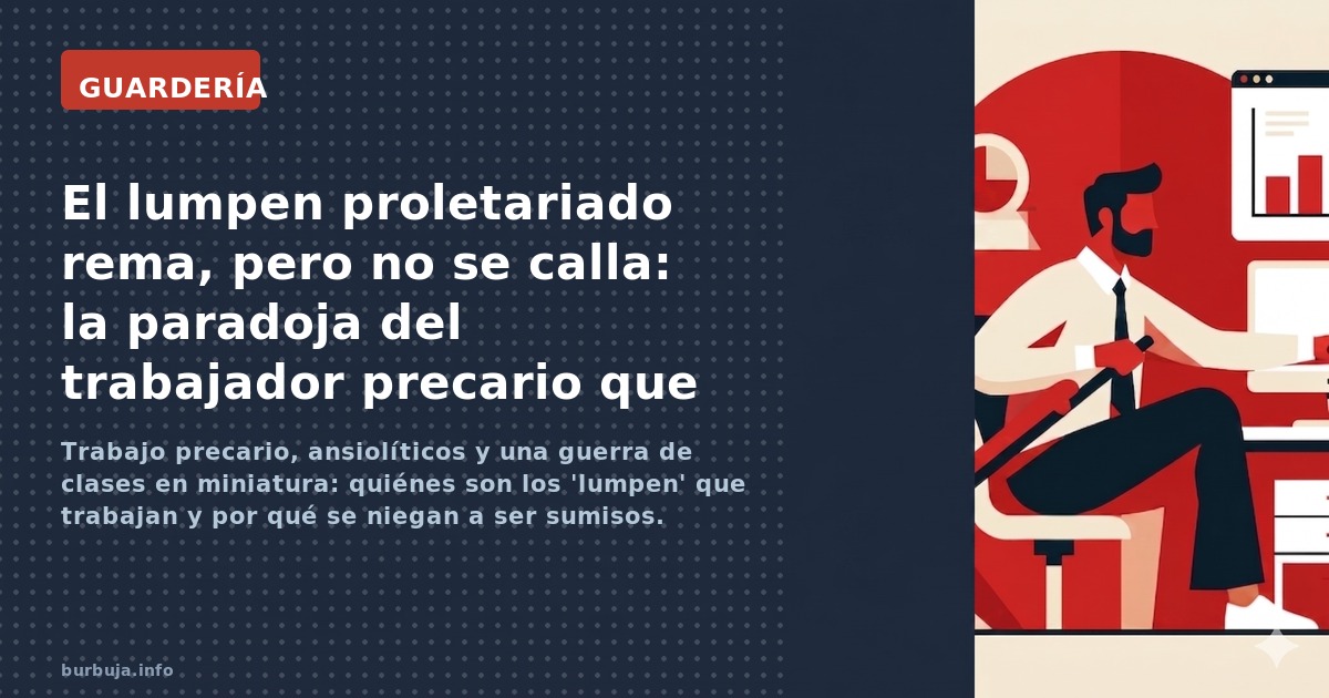 Trabajo precario, ansiolíticos y una guerra de clases en miniatura: quiénes son los 'lumpen' que trabajan y por qué se niegan