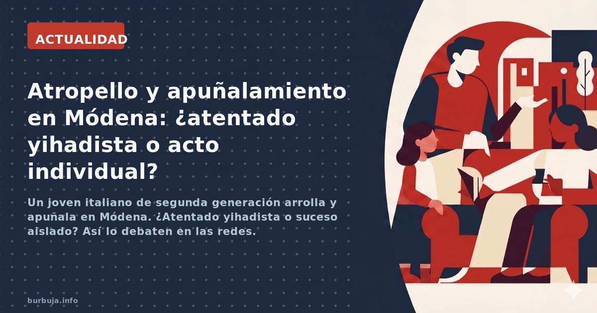 Un joven italiano de segunda generación arrolla y apuñala en Módena. ¿Atentado yihadista o suceso aislado? Así lo debaten en 