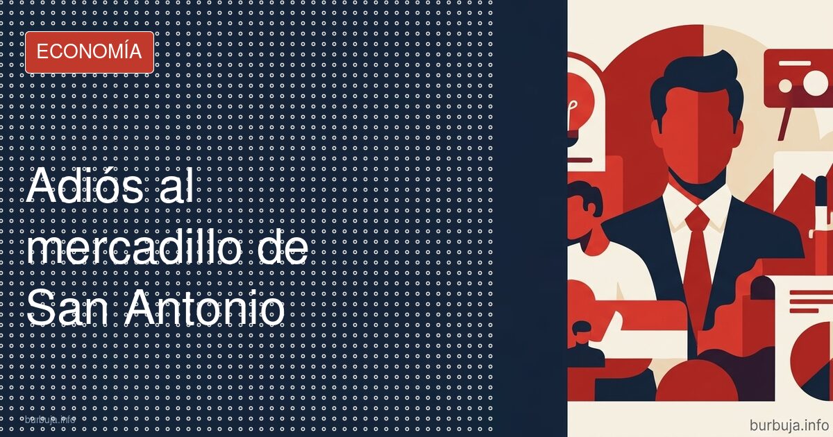 Adiós al mercadillo de San Antonio