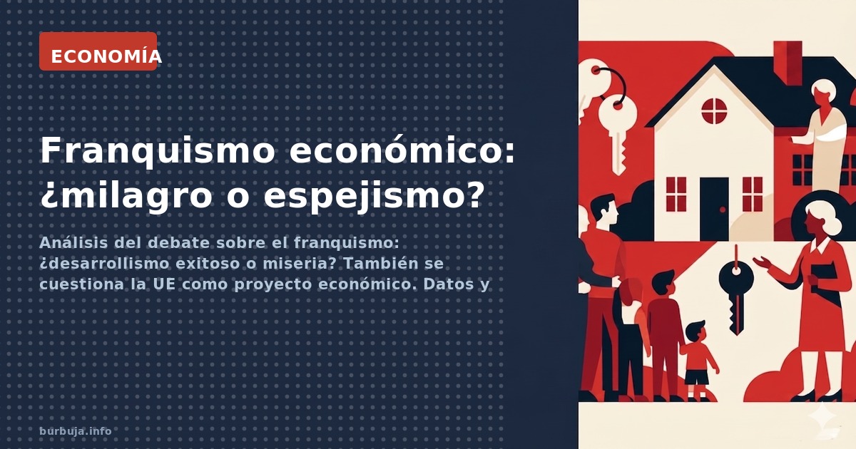Análisis del debate sobre el franquismo: ¿desarrollismo exitoso o miseria? También se cuestiona la UE como proyecto económico