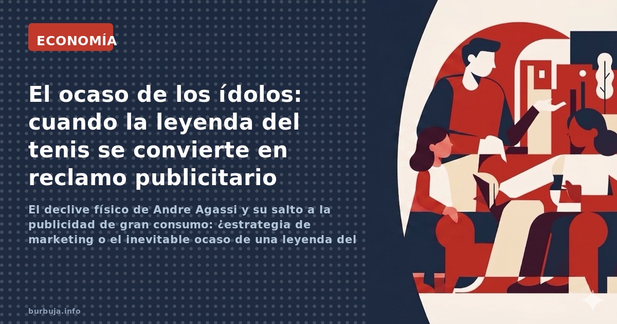 El declive físico de Andre Agassi y su salto a la publicidad de gran consumo: ¿estrategia de marketing o el inevitable ocaso 