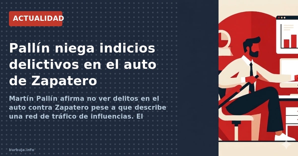 Martín Pallín afirma no ver delitos en el auto contra Zapatero pese a que describe una red de tráfico de influencias. El deba