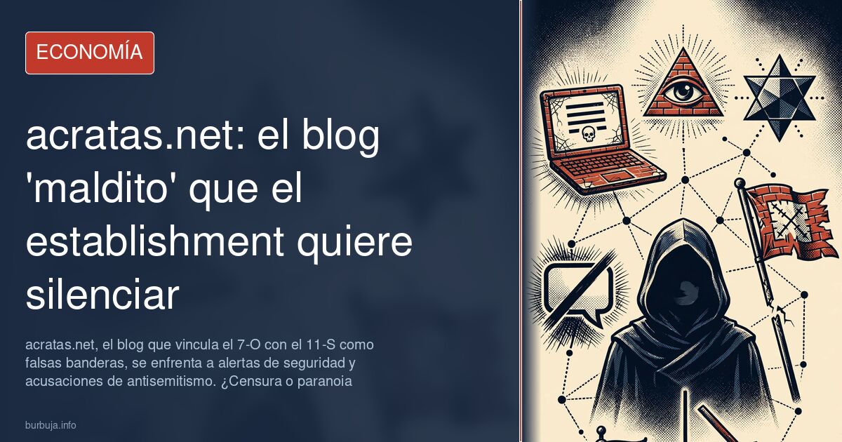 acratas.net, el blog que vincula el 7-O con el 11-S como falsas banderas, se enfrenta a alertas de seguridad y acusaciones de