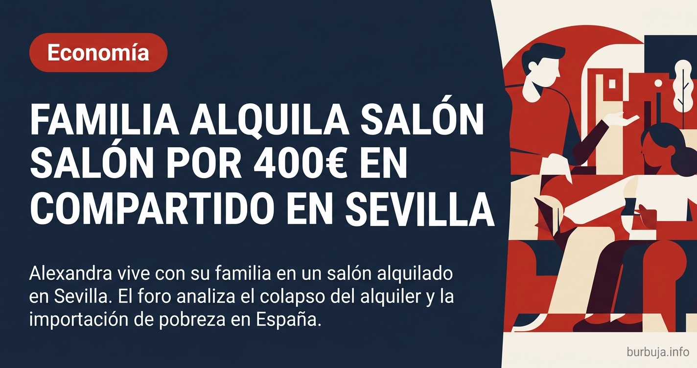 Alexandra vive con su familia en un salón alquilado en Sevilla. El foro analiza el colapso del alquiler y la importación de p