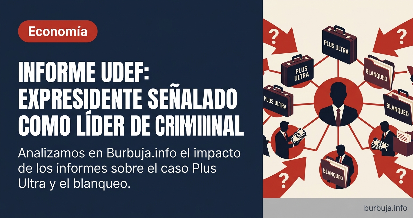 La UDEF vincula a Zapatero con una red de blanqueo tras una investigación del HSI estadounidense. Análisis de los flujos fina