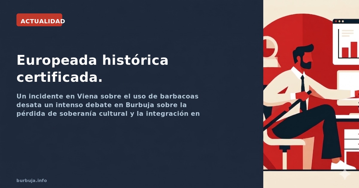 Un incidente en Viena sobre el uso de barbacoas desata un intenso debate en Burbuja sobre la pérdida de soberanía cultural y 