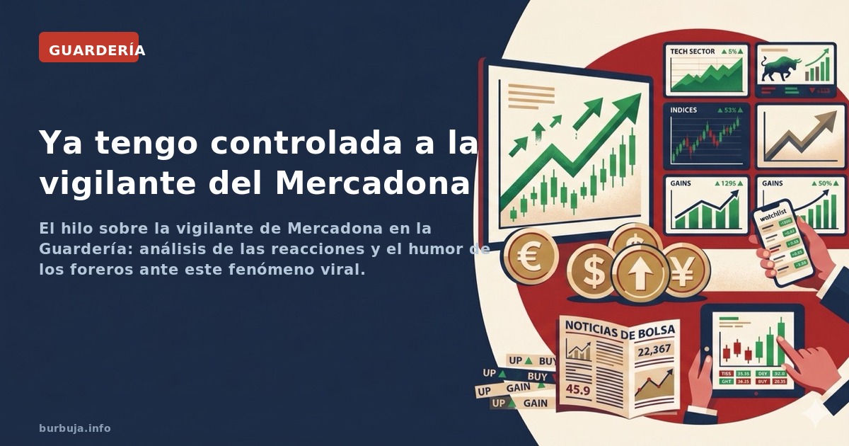 El hilo sobre la vigilante de Mercadona en la Guardería: análisis de las reacciones y el humor de los foreros ante este fenóm