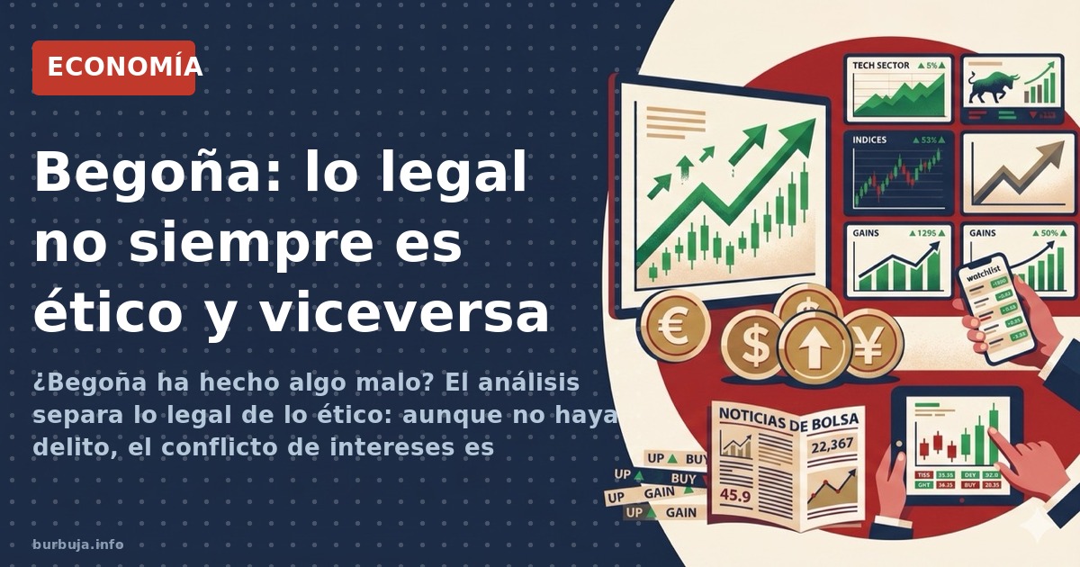¿Begoña ha hecho algo malo? El análisis separa lo legal de lo ético: aunque no haya delito, el conflicto de intereses es evid