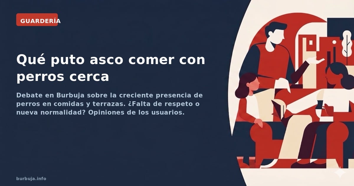 Debate en Burbuja sobre la creciente presencia de perros en comidas y terrazas. ¿Falta de respeto o nueva normalidad? Opinion