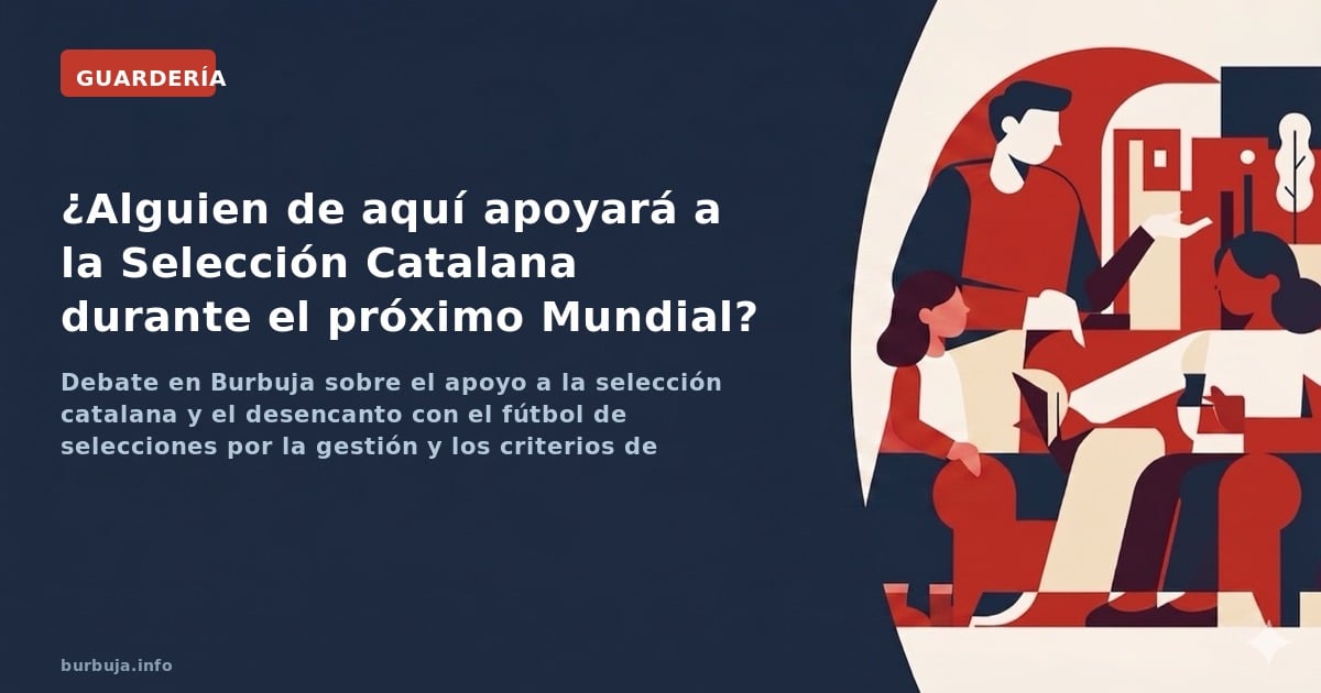 Debate en Burbuja sobre el apoyo a la selección catalana y el desencanto con el fútbol de selecciones por la gestión y los cr