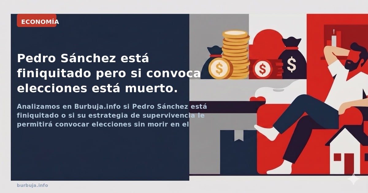 Pedro Sánchez se aferra a Moncloa mientras su capital político se agota. ¿Es el adelanto electoral su sentencia definitiva o 