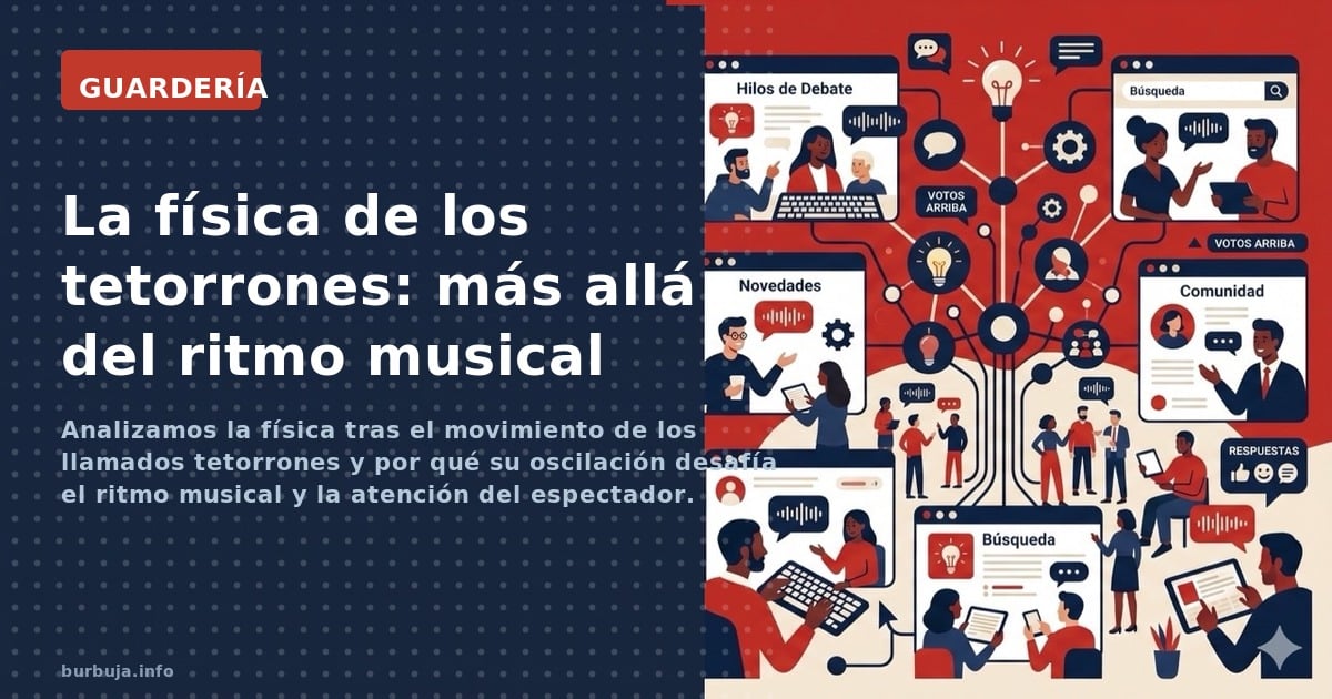 Analizamos la física tras el movimiento de los llamados tetorrones y por qué su oscilación desafía el ritmo musical y la aten