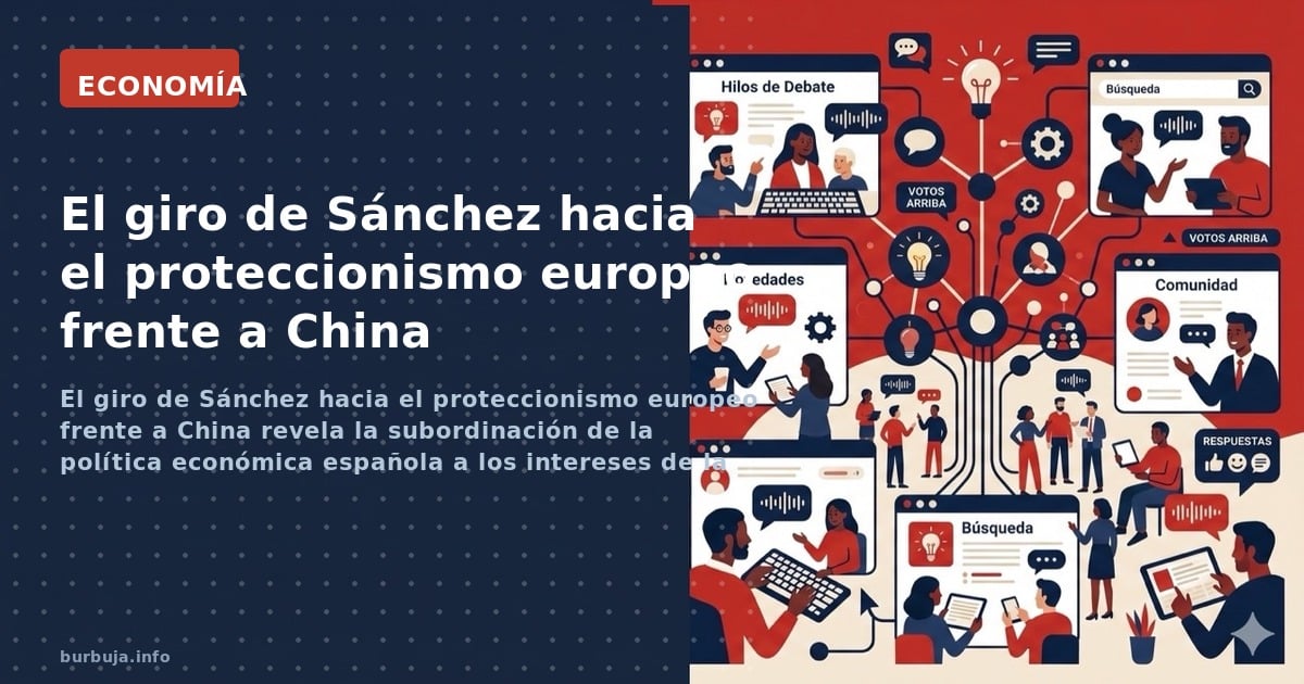 El giro de Sánchez hacia el proteccionismo europeo frente a China revela la subordinación de la política económica española a