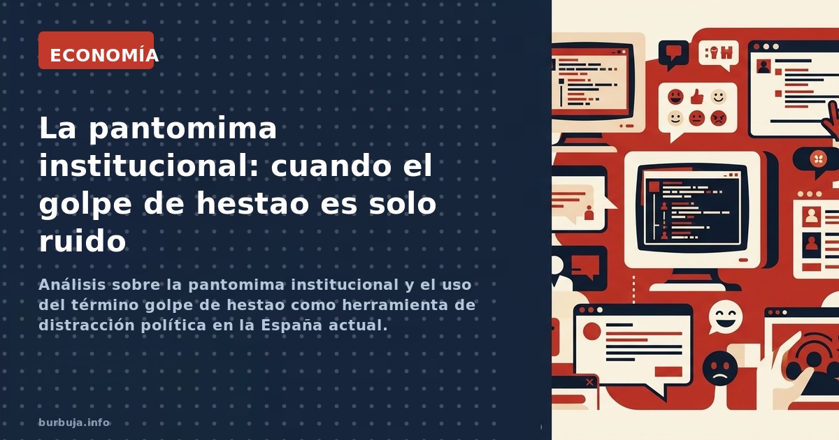 Análisis sobre la pantomima institucional y el uso del término golpe de hestao como herramienta de distracción política en la