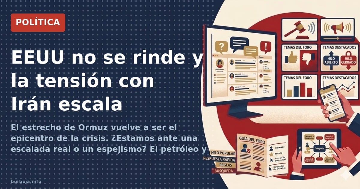 La tensión entre EEUU e Irán escala de nuevo: el estrecho de Ormuz, clave para el petróleo mundial, sigue en el centro de un 