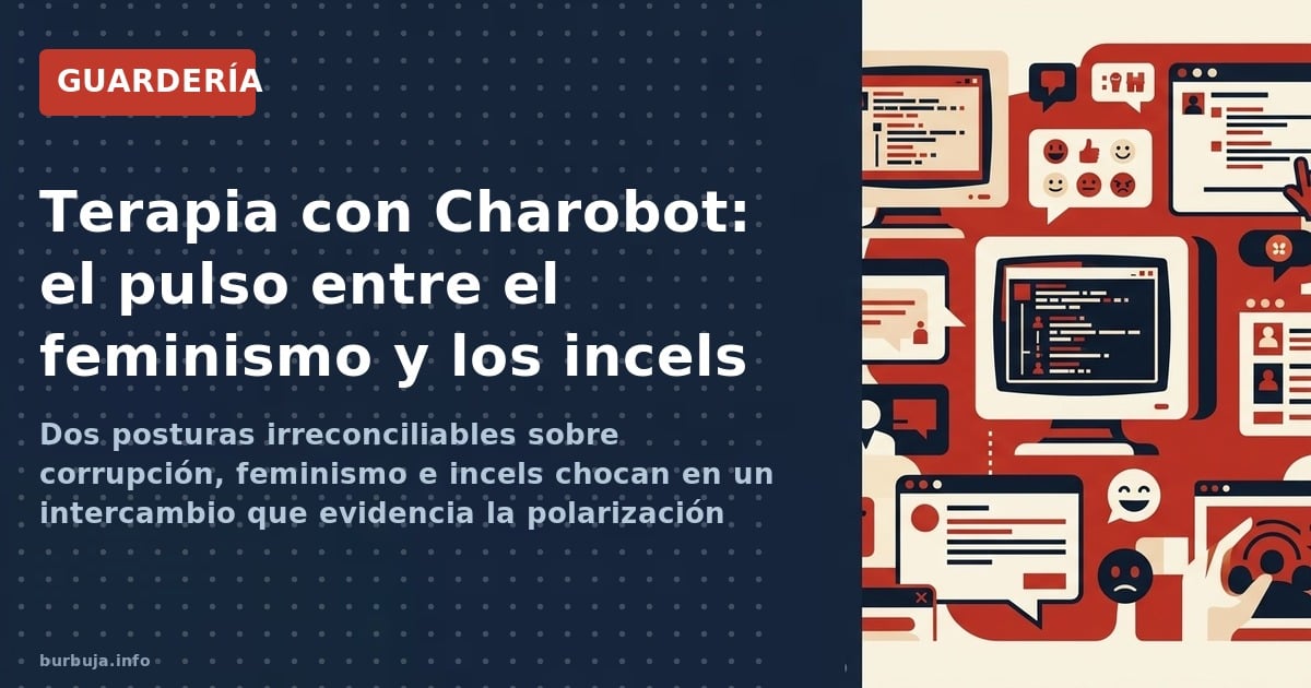 Dos posturas irreconciliables sobre corrupción, feminismo e incels chocan en un intercambio que evidencia la polarización soc