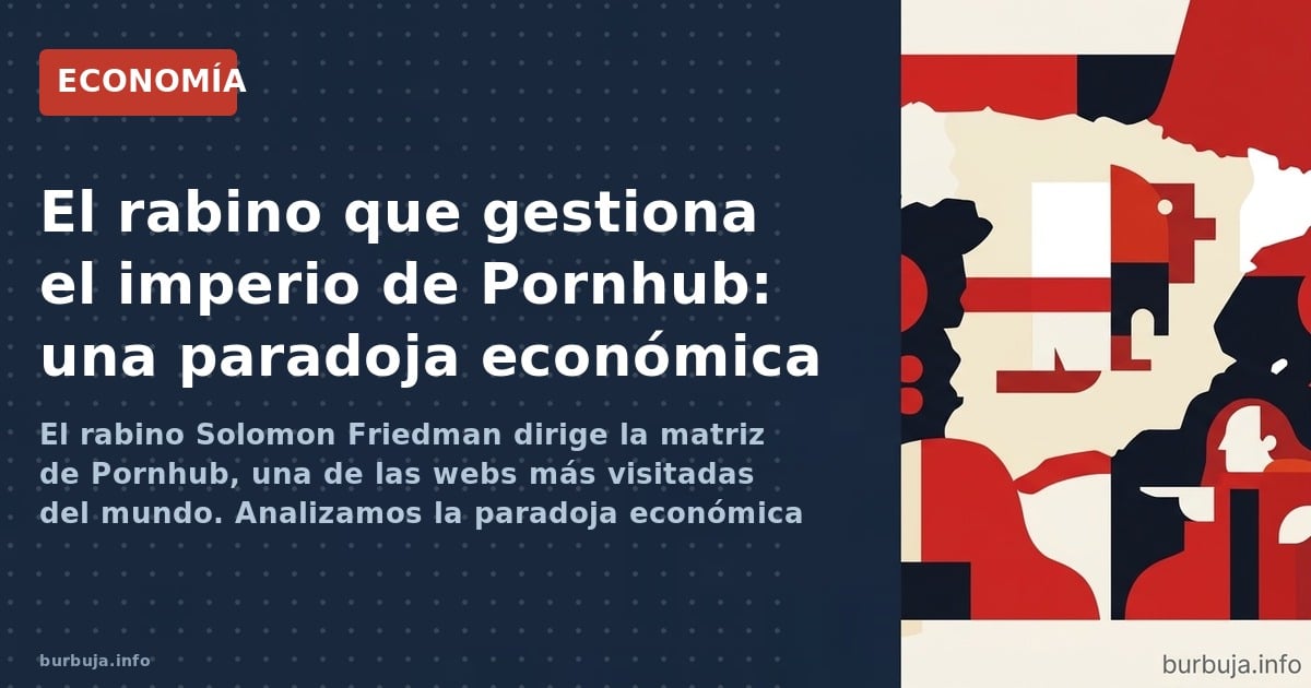 Solomon Friedman, exrabino y vicepresidente de Pornhub: la paradoja de un hombre religioso al frente del porno más visto del 