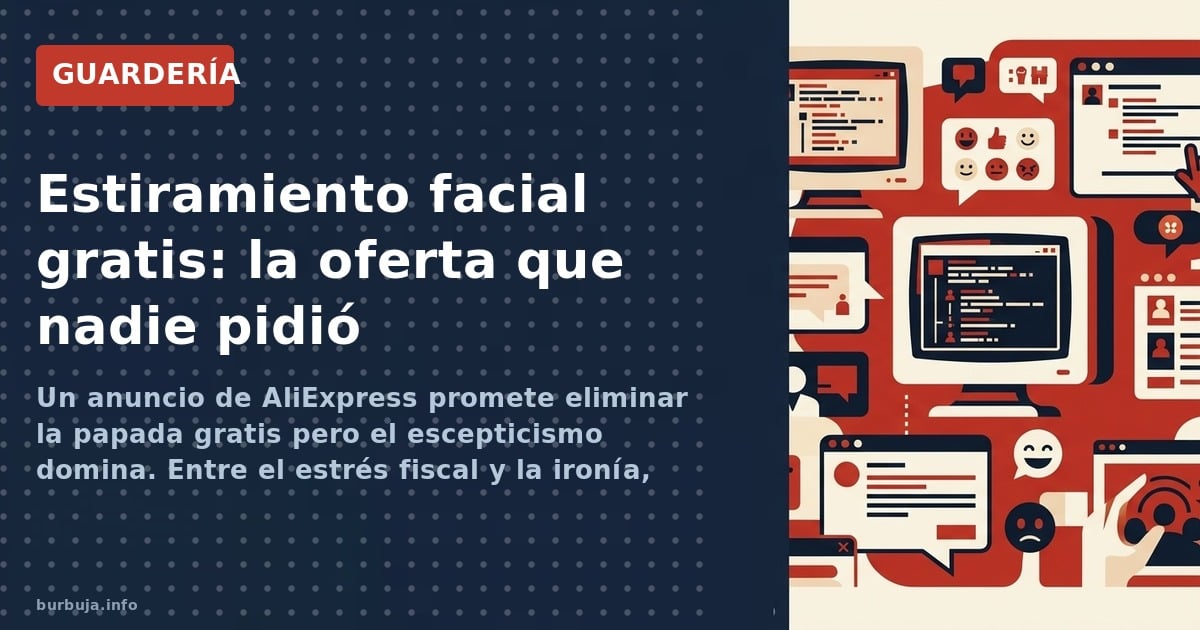 Un anuncio de AliExpress promete eliminar la papada gratis pero el escepticismo domina. Entre el estrés fiscal y la ironía, n