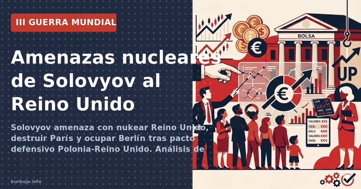 Solovyov amenaza con nukear Reino Unido, destruir París y ocupar Berlín tras pacto defensivo Polonia-Reino Unido. Análisis de