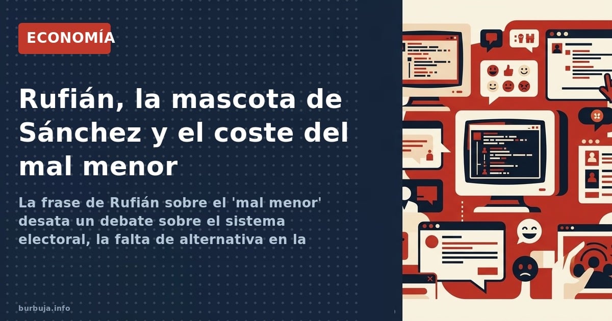 Rufián justifica la continuidad de Sánchez diciendo que la alternativa es peor. Análisis de las reacciones y el contexto polí