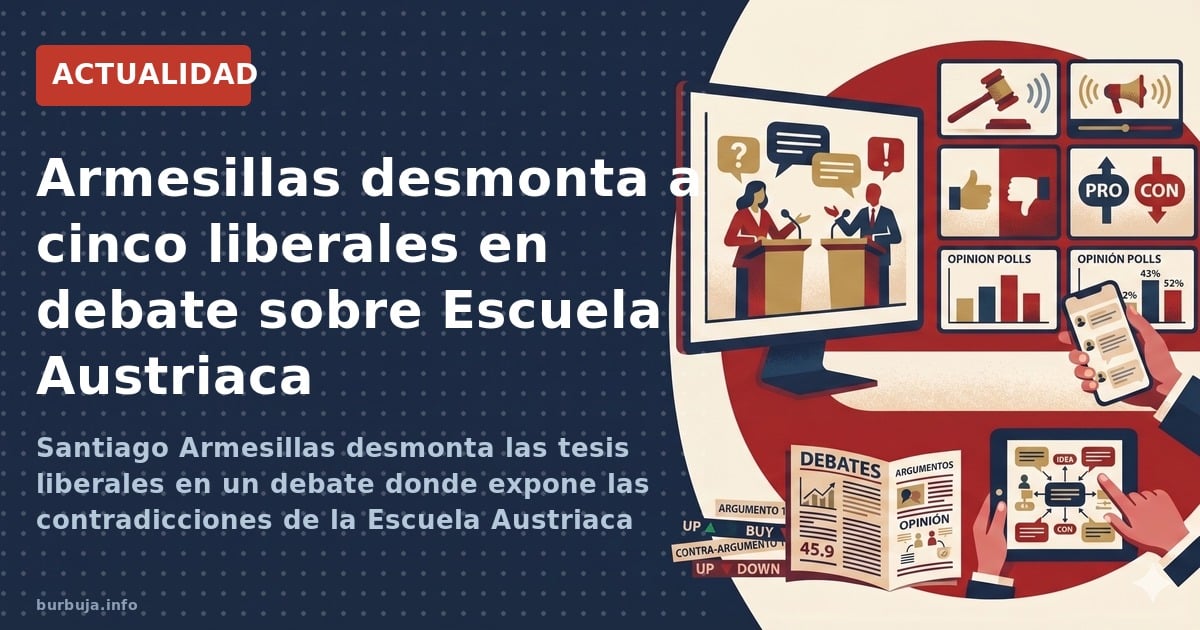 Santiago Armesillas desmonta las tesis liberales en un debate donde expone las contradicciones de la Escuela Austriaca sobre 