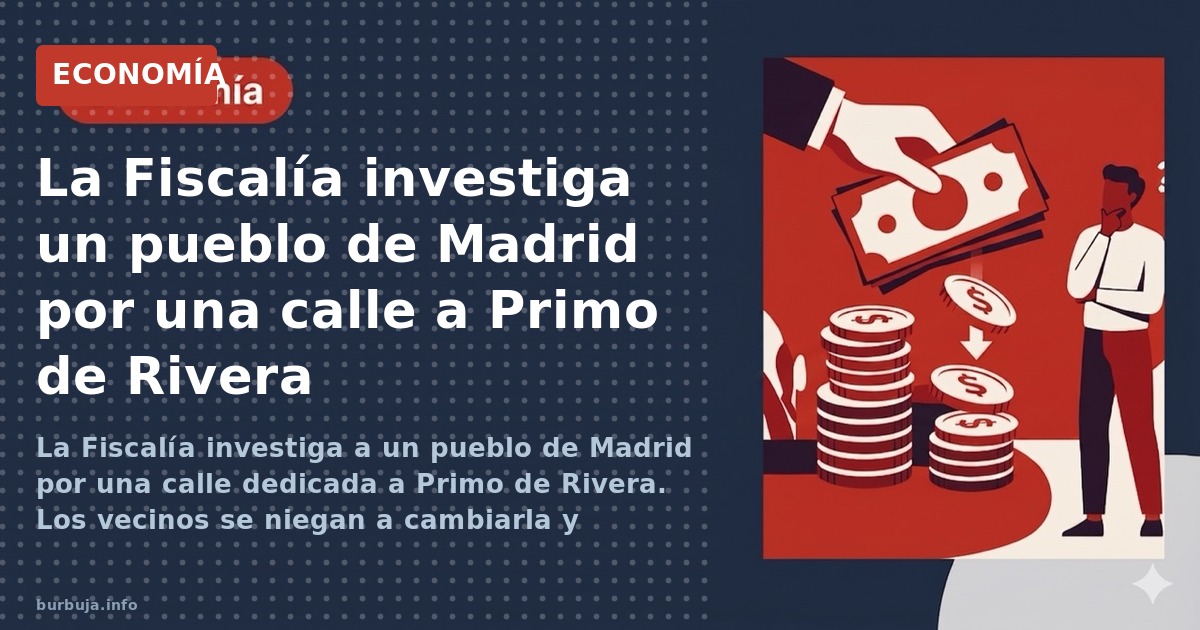 La Fiscalía investiga a un pueblo de Madrid por una calle dedicada a Primo de Rivera. Los vecinos se niegan a cambiarla y com