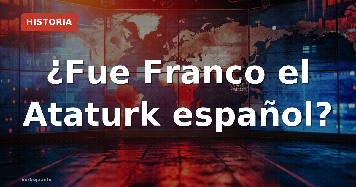 ¿Fue Franco el Ataturk español?