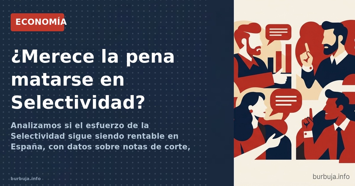 Analizamos si el esfuerzo de la Selectividad sigue siendo rentable en España, con datos sobre notas de corte, carreras con sa