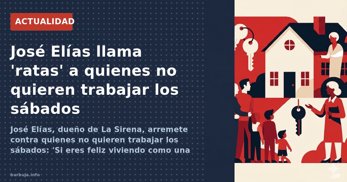 José Elías, dueño de La Sirena, arremete contra quienes no quieren trabajar los sábados: 'Si eres feliz viviendo como una rat