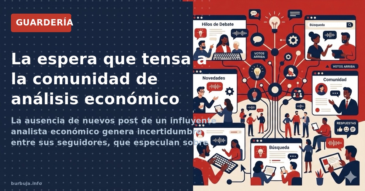 La ausencia de nuevos post de un influyente analista económico genera incertidumbre entre sus seguidores, que especulan sobre