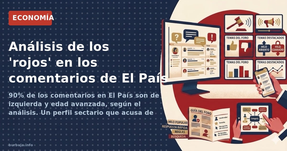 Cerca del 90% de los comentarios en El País provienen de un perfil muy concreto: boomer, suscriptor desde los 70, con retóric