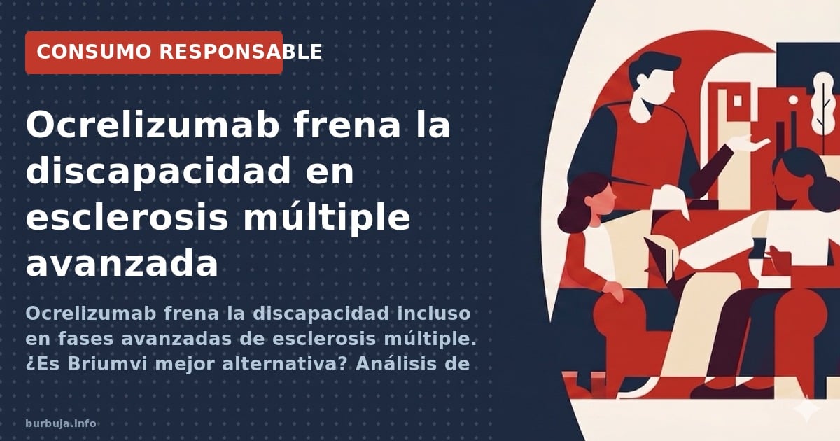 Ocrelizumab frena la discapacidad incluso en fases avanzadas de esclerosis múltiple. ¿Es Briumvi mejor alternativa? Análisis 