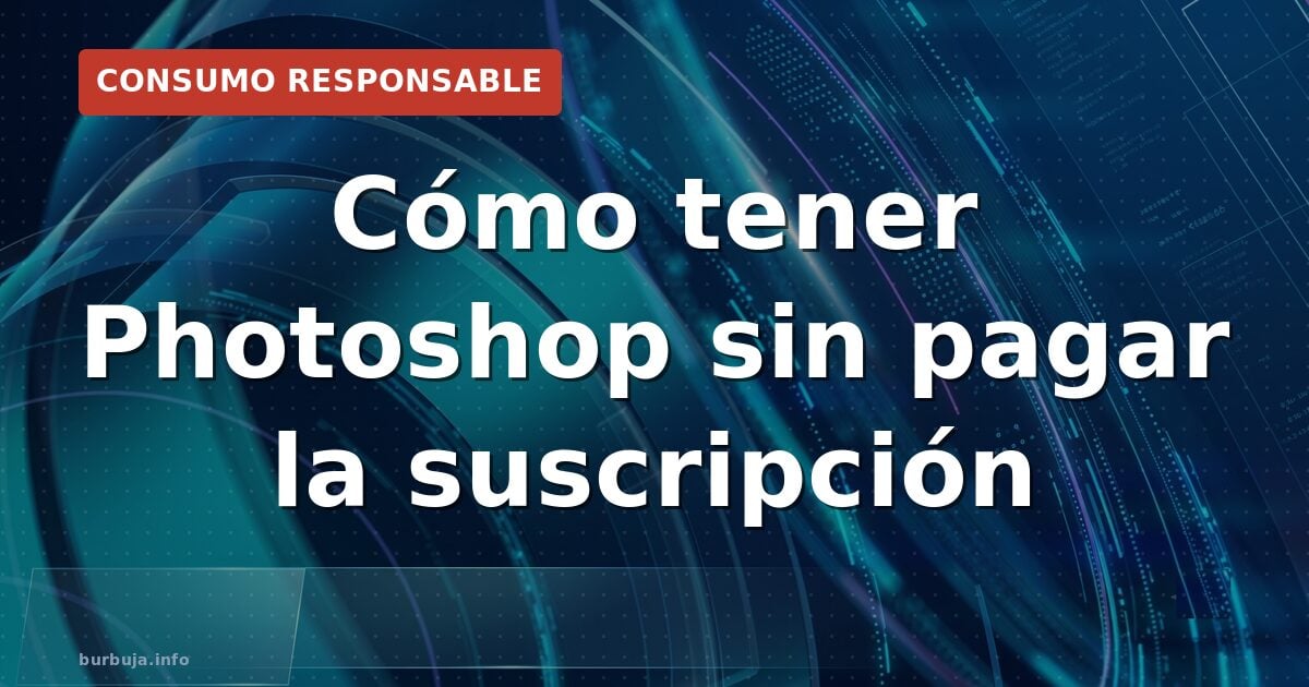 Cómo tener Photoshop gratis en 2026: guía exprés