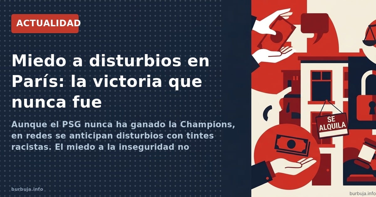 Disturbios en París tras la victoria del PSG en la Champions: saqueos, inseguridad y negocios cerrados. El debate sobre inmig