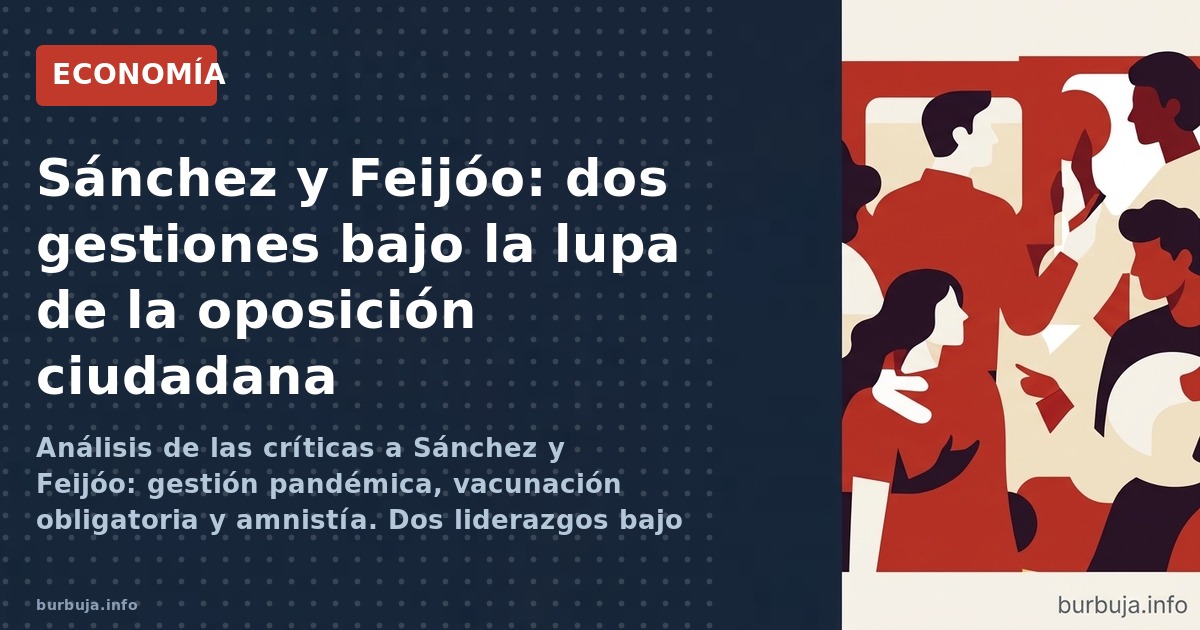 Análisis de las críticas a Sánchez y Feijóo: gestión pandémica, vacunación obligatoria y amnistía. Dos liderazgos bajo sospec