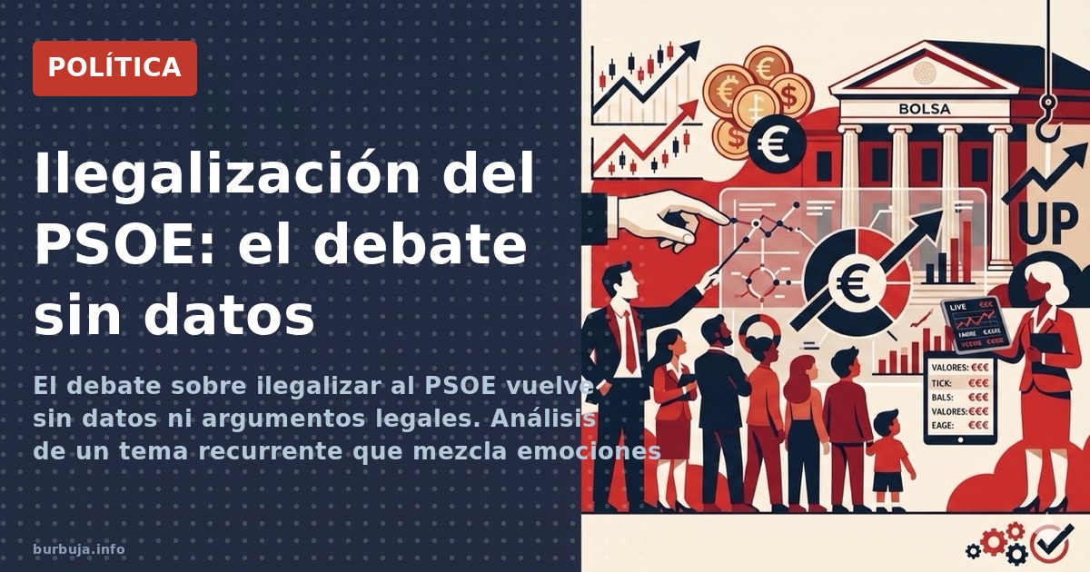 Ilegalización del PSOE: el debate sin datos
