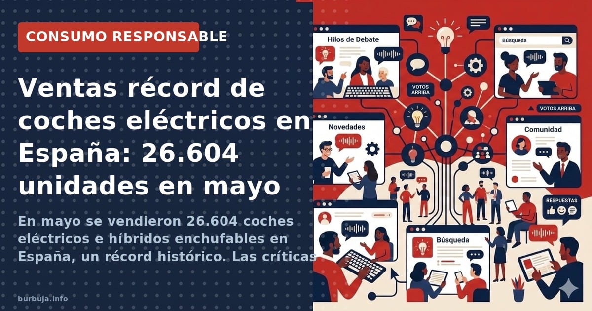 En mayo se vendieron 26.604 coches eléctricos e híbridos enchufables en España, un récord histórico. Las críticas sobre auton