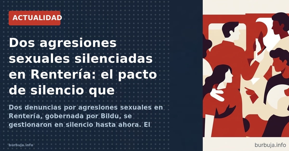 Dos denuncias por agresiones sexuales en Rentería, gobernada por Bildu, se gestionaron en silencio hasta ahora. El director d