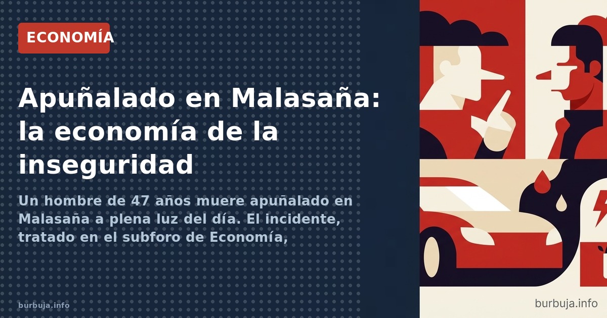 Un hombre de 47 años muere apuñalado en Malasaña a plena luz del día. El incidente, tratado en el subforo de Economía, eviden