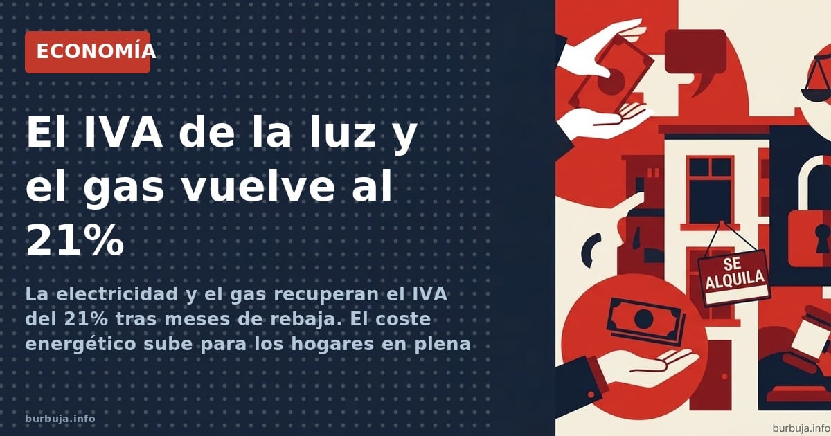 La electricidad y el gas recuperan el IVA del 21% tras meses de rebaja. El coste energético sube para los hogares en plena mo