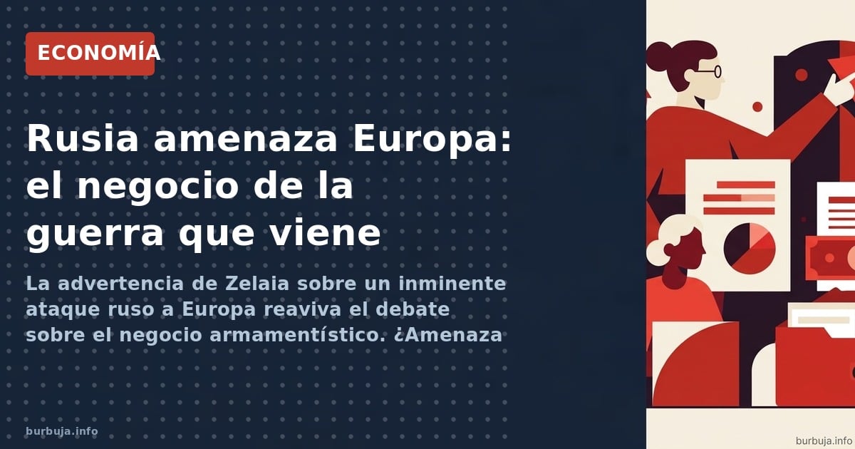 La advertencia de un ataque ruso a Europa dispara el interés de la industria de defensa, que ve en el miedo una oportunidad d